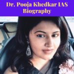 Dr Pooja Khedkar IAS Biography, Age, Rank, Education, News & More